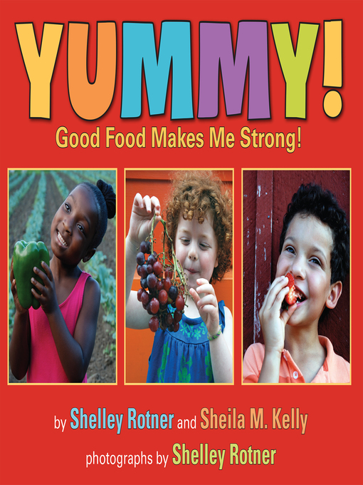 Détails du titre pour Yummy! par Shelley Rotner - Disponible